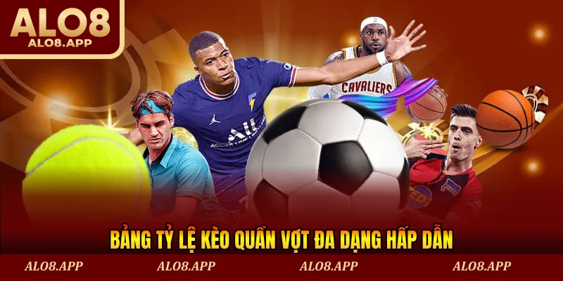 Bảng tỷ lệ kèo quần vợt đa dạng hấp dẫn