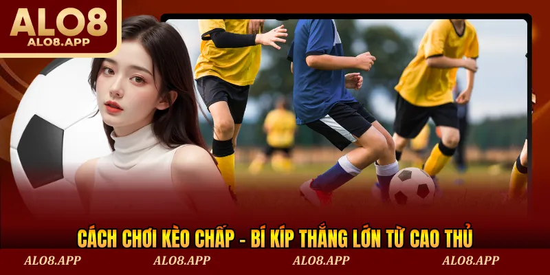 Cách chơi kèo chấp