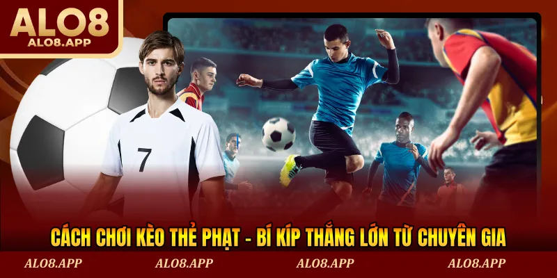 Cách chơi kèo thẻ phạt