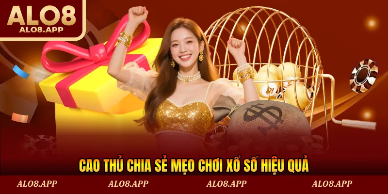 Cao thủ chia sẻ mẹo chơi xổ số hiệu quả