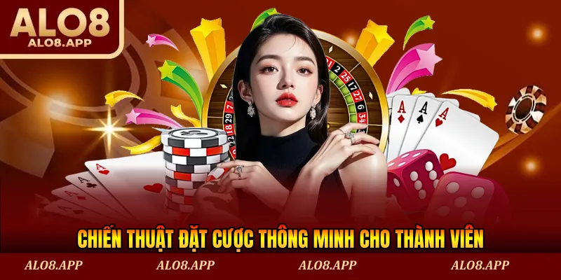 Chiến thuật đặt cược thông minh cho thành viên
