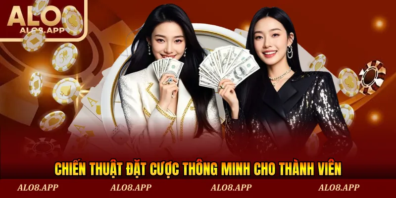 Chiến thuật đặt cược thông minh cho thành viên