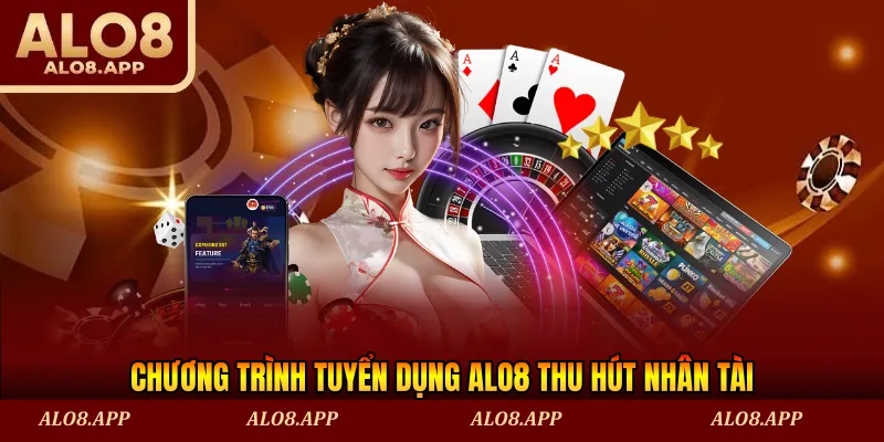 Chương trình tuyển dụng ALO8 thu hút nhân tài