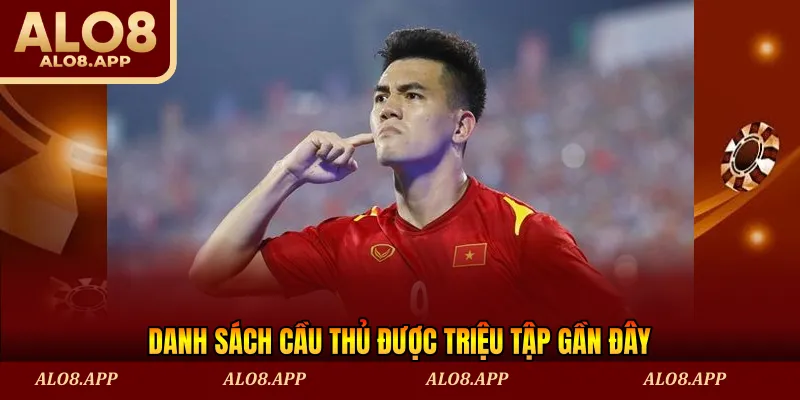 Danh sách cầu thủ được triệu tập gần đây