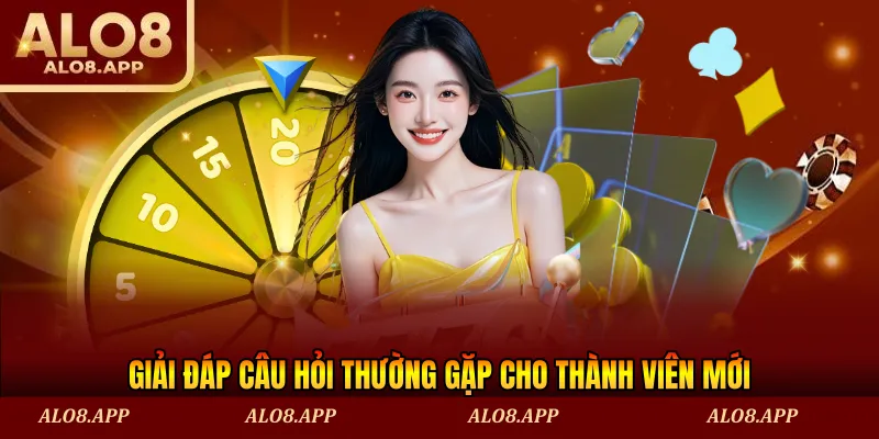 Giải đáp câu hỏi thường gặp cho thành viên mới