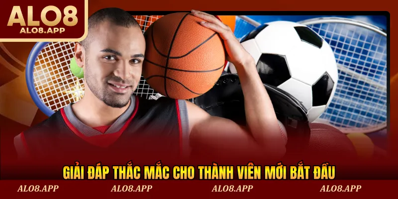 Giải đáp thắc mắc cho thành viên mới bắt đầu