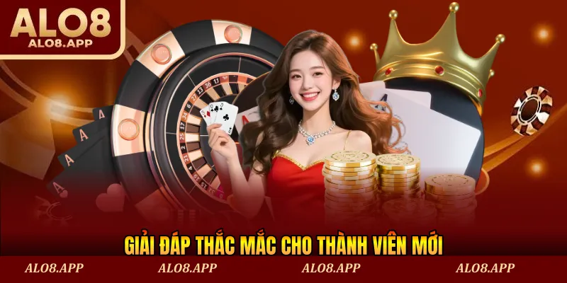 Giải đáp thắc mắc cho thành viên mới