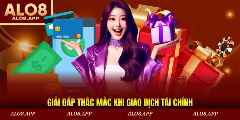 Giải đáp thắc mắc khi giao dịch tài chính