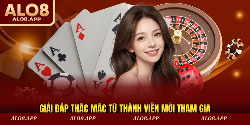 Giải đáp thắc mắc từ thành viên mới tham gia