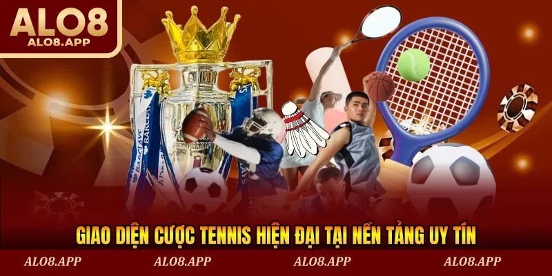 Giao diện cược tennis hiện đại tại nền tảng uy tín