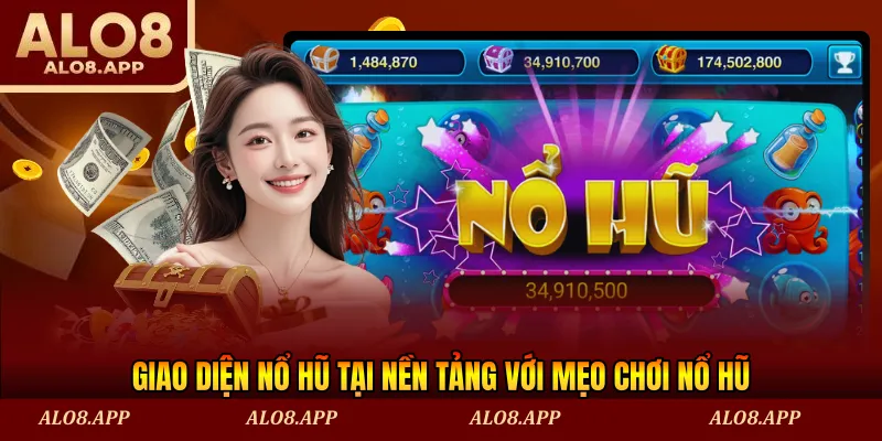 Giao diện nổ hũ tại nền tảng với mẹo chơi nổ hũ