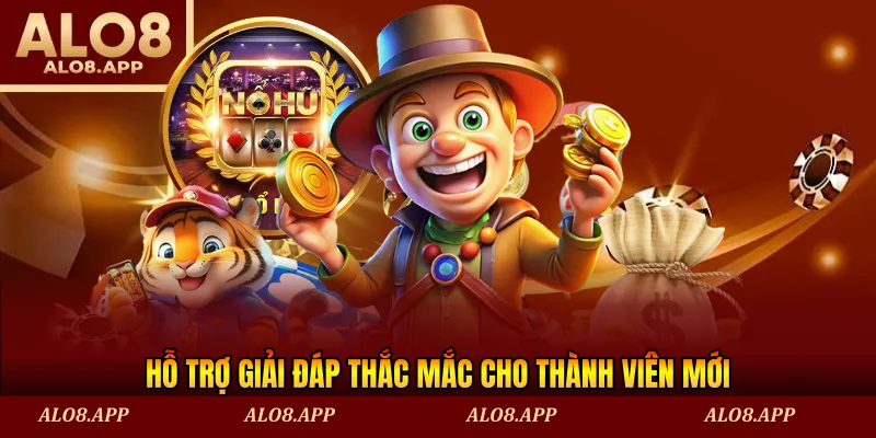 Hỗ trợ giải đáp thắc mắc cho thành viên mới