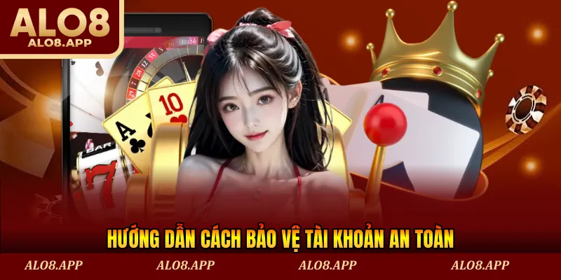 Hướng dẫn cách bảo vệ tài khoản an toàn