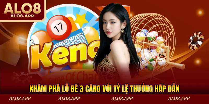 Khám phá lô đề 3 càng với tỷ lệ thưởng hấp dẫn
