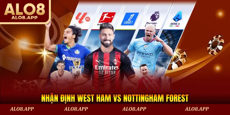Nhận định West Ham vs Nottingham Forest