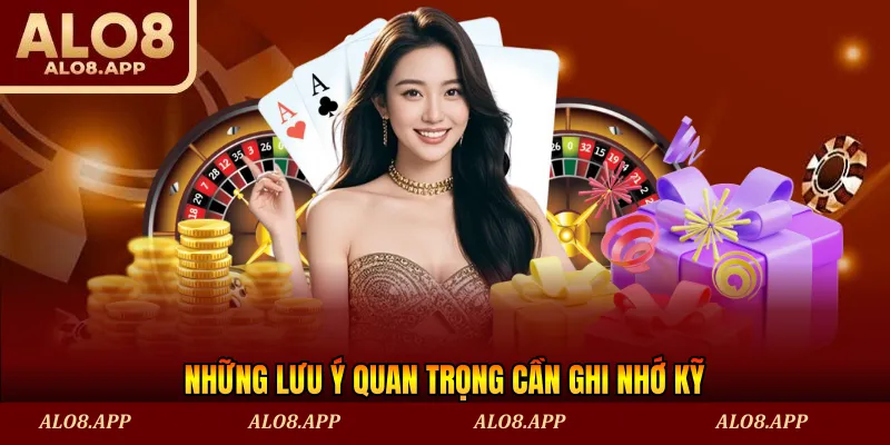 Những lưu ý quan trọng cần ghi nhớ kỹ