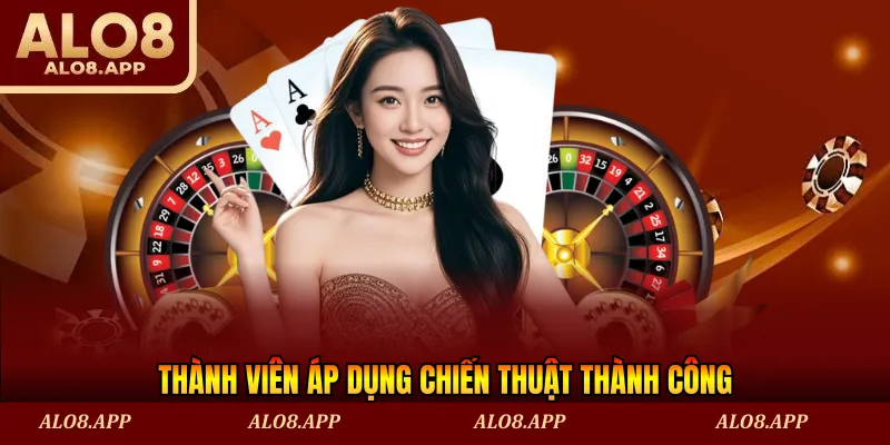 Thành viên áp dụng chiến thuật thành công