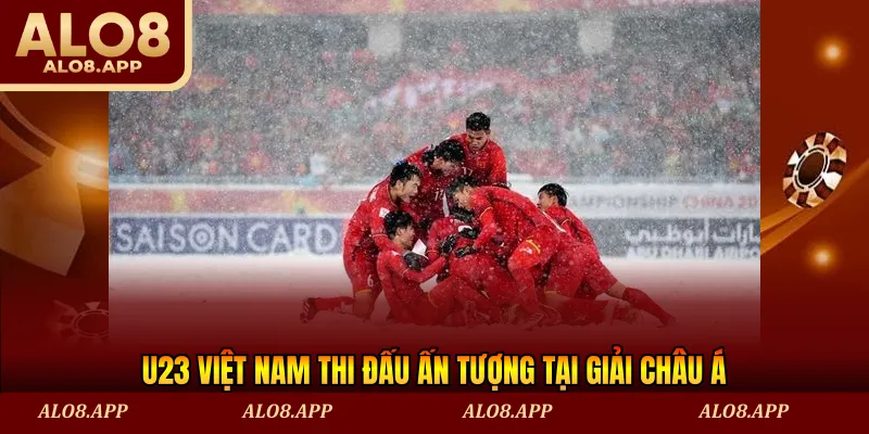 U23 Việt Nam thi đấu ấn tượng tại giải châu Á